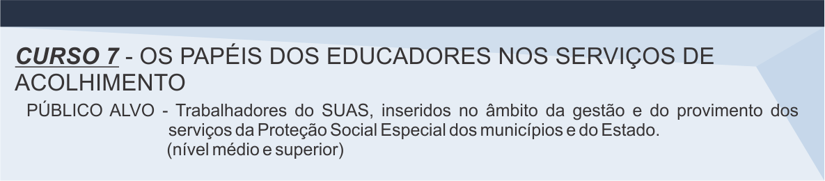 curso7_20_horas_Os papéis dos educadores nos serviços de acolhimento
