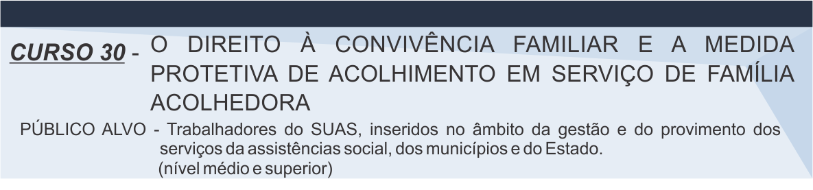 curso 30 - O direito à convivência familiar e a medida protetiva de acolhimento em serviço de família acolhedora