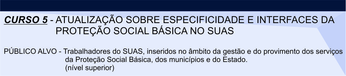 Curso 5 - Atualização sobre especificidade e interfaces da proteção social básica no SUAS