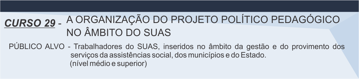 curso 29 - A organização do Projeto Político Pedagógico no âmbito do SUAS